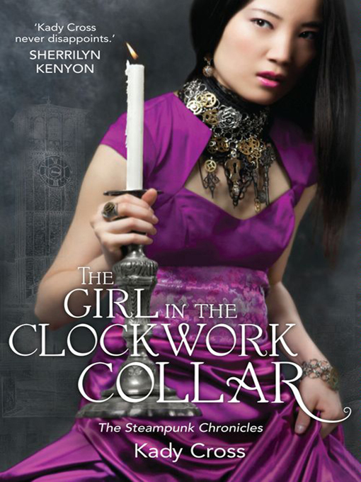 Title details for The Girl In the Clockwork Collar by Kady Cross - Available